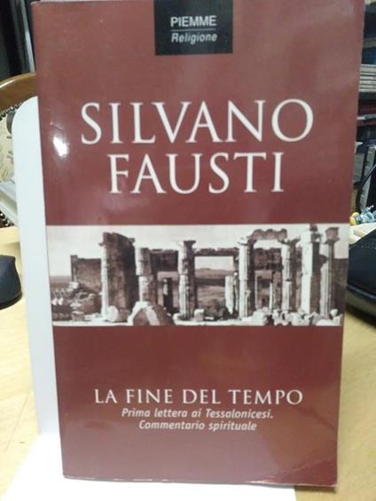 Silvano fausti la fine del tempo prima lettera ai tessalonicesi commentario spirituale - Silvano Fausti - copertina