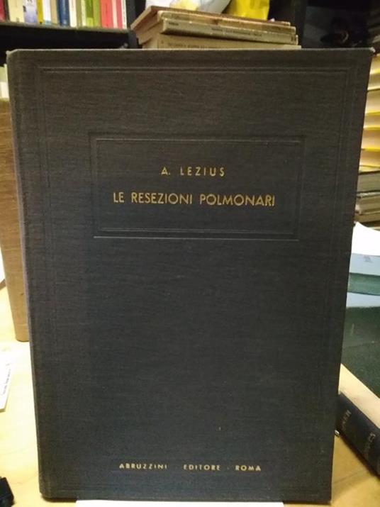 Le Resezioni polmonari del prf.dr. a lezius abruzzini editore roma - copertina