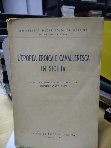 L' Epopea eroica e cavalleresca in sicilia michele catalano g.danna - Michele Catalano - copertina