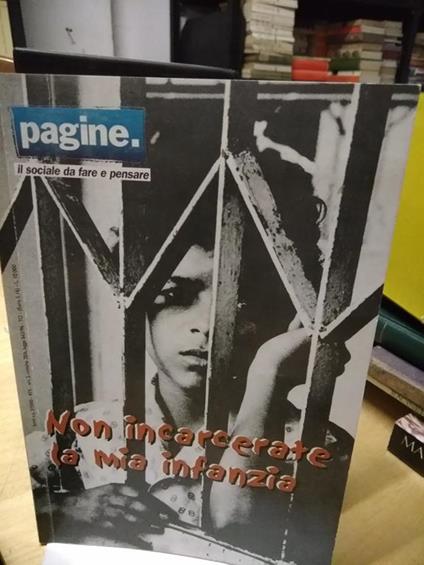 Pagine, il sociale da fare e pensare non incarcerate la mia infanzia - copertina