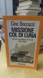 Cino boccazzi missione col di luna cronaca partigiana dal friuli 1944-1945