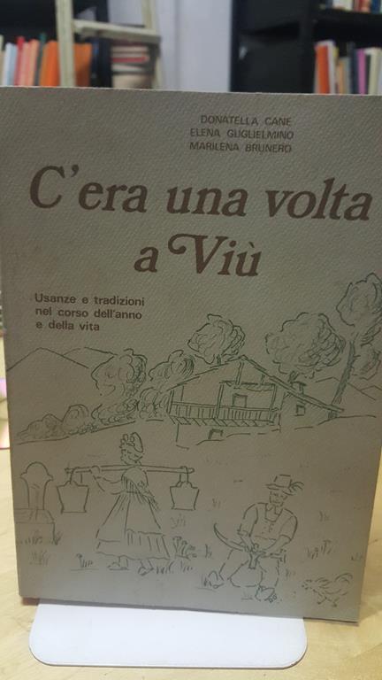 C'era una volta a viù usanze e tradizioni nel corso dell'anno e della vita - copertina