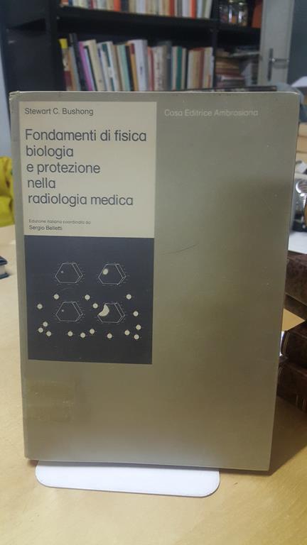 Fondamenti di fisica biologia e protezione nella radiologia medica - copertina