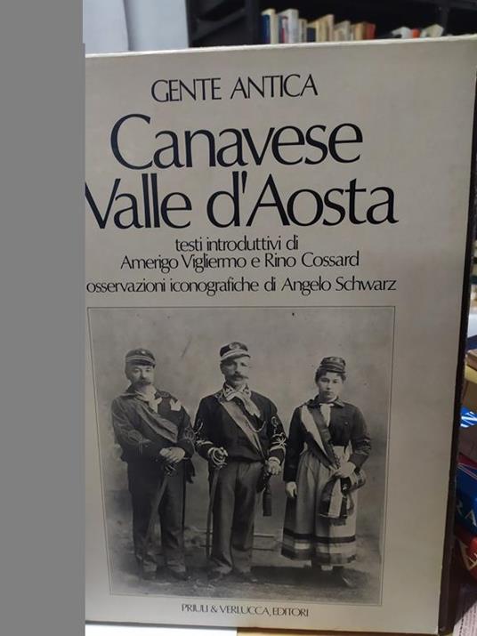 Gente antica canavese valle d'aosta testi introduttivi di amerigo vigliermo e rino cossard - copertina