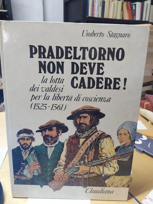 Pradeltorno non deve cadere la lotta dei valdesi per la libertà di coscienza 1525-1561 - copertina