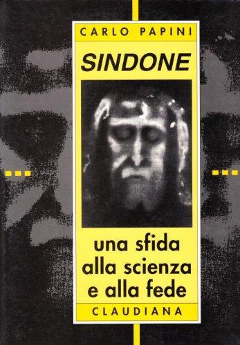 Sindone. Una sfida alla scienza e alla fede Papini, Carl - copertina