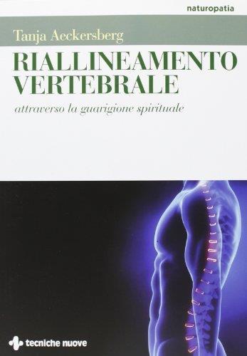 Riallineamento vertebrale attraverso la guarigione spirituale Aeckersberg, Tanja and Ferrari, S - copertina