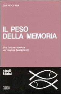 Il peso della memoria. Una lettura ebraica del Nuovo Testamento Boccara, Eli - Elia Boccara - copertina