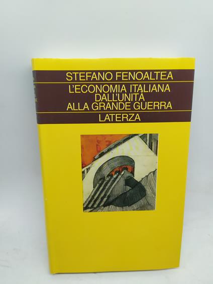 stefano fenoaltea l'economia italiana dall'unità alla grande guerra laterza - copertina