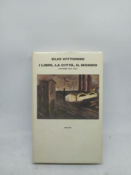 elio vittorini i libri la città il mondo lettere 1933-1943 einaudi - copertina