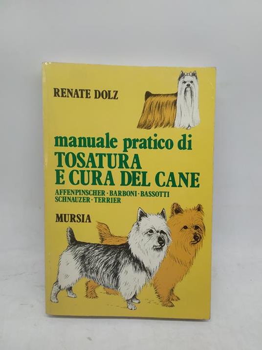 renate dolz manuale pratico di tosatura e cura del cane mursia - copertina