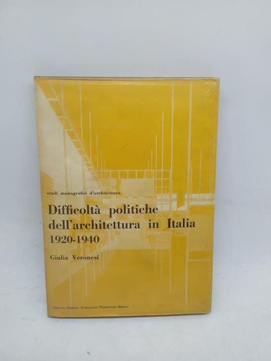 difficoltà politiche dell'architettura in italia 1920-1940 giulia veronesi - copertina