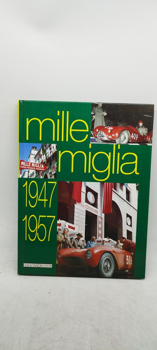 mille miglia 1947-1957 giorgio nada editore - copertina