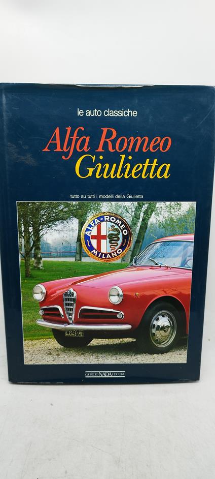 ala romeo giulietta tutto su tutti i modelli della giulietta le auto classiche - copertina