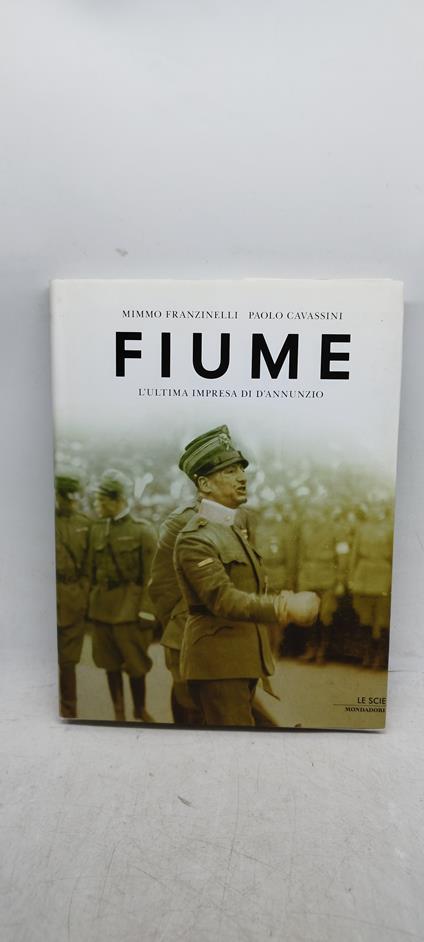 mimmo franzinelli paolo cavassini fiume l'ultima impresa di d'annunzio - copertina