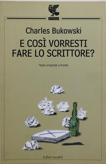 e così vorresti fare lo scrittore ? testo originale a fronte - Charles Bukowski - copertina