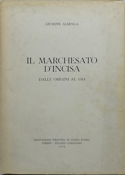 il marchesato d'incisa dalle origini al 1514 - Giuseppe Albenga - copertina