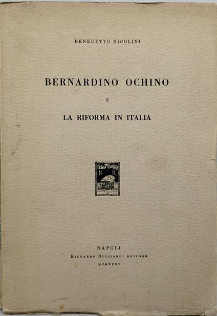 bernardino ochino e la riforma in italia - Benedetto Nicolini - copertina