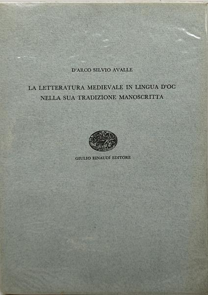 la letteratura medievale in lingua d'oc nella sua tradizione manoscritta - D'Arco Silvio Avalle - copertina