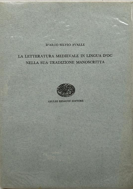 la letteratura medievale in lingua d'oc nella sua tradizione manoscritta - D'Arco Silvio Avalle - copertina