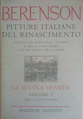 Pitture Italiane Del Rinascimento Elenco Dei Principali Artisti E Delle Loro Opere Con Un Indice Dei Luoghi La Scuola Veneta - Bernard Berenson - copertina