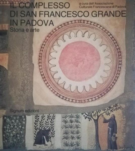 Il Complesso Di San Francesco Grande In Padova, Storia E Arte - copertina