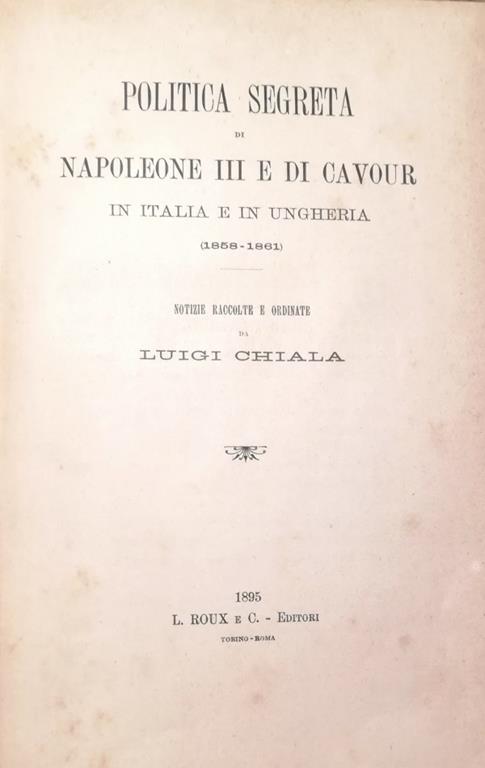 Politica Segreta Di Napoleone Iii E Di Cavour - Luigi Chiala - copertina