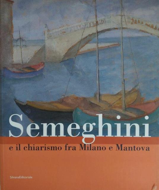 Semeghini E Il Chiarismo Fra Milano E Mantova - Francesco Butturini - copertina