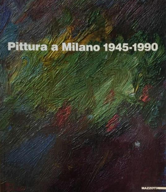 Pittura A Milano 1945 - 1990 - Giorgio Seveso - copertina