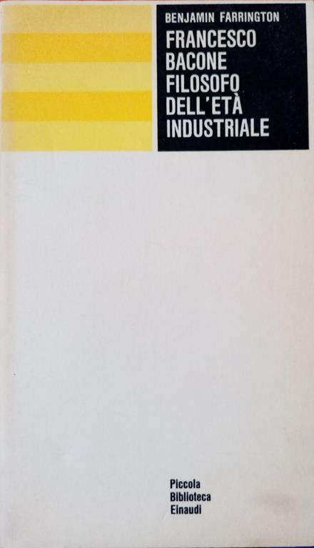 Francesco Bacone filosofo dell'età industriale - Benjamin Farrington - copertina