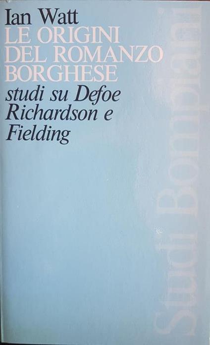 Le origini del romanzo borghese : studi su Defoe, Richardson e Fielding - copertina