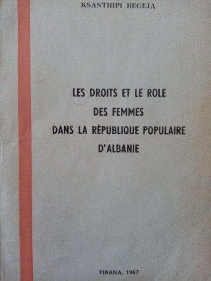 Les Droits Et Le Role Des Femmes Dans La Republique Populaire D'Albanie Di: Begeja Ksathipi - copertina