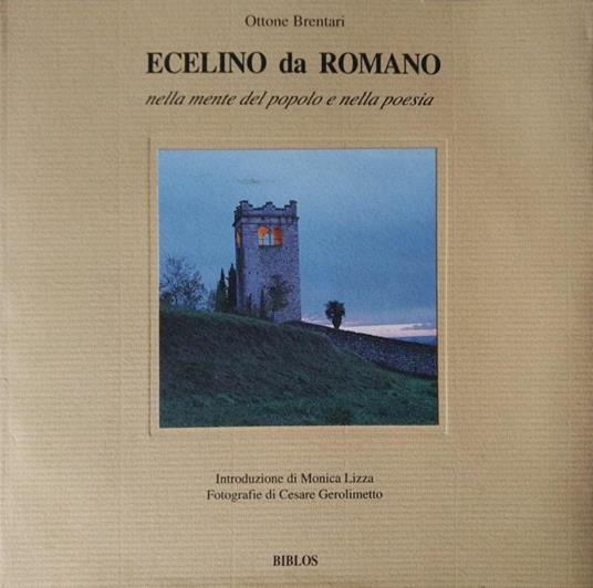 Ecelino Da Romano. Nella Mente Del Popolo E Nella Poesia - Ottone Brentari - copertina