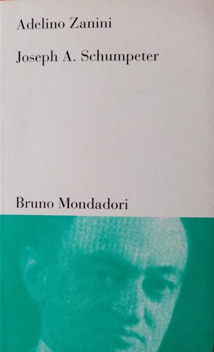 Joseph A. Schumpeter. Teoria dello sviluppo e capitalismo - Adelino Zanini - copertina