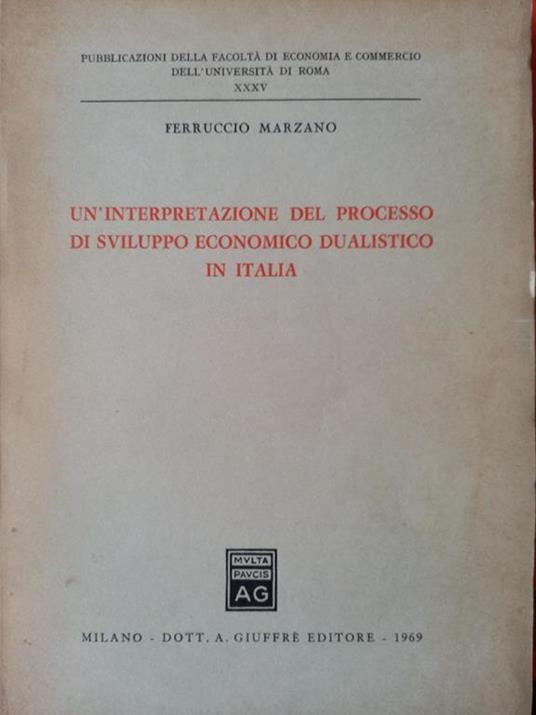 Un'interpretazione del processo di sviluppo economico dualistico in Italia - Ferruccio Marzano - copertina