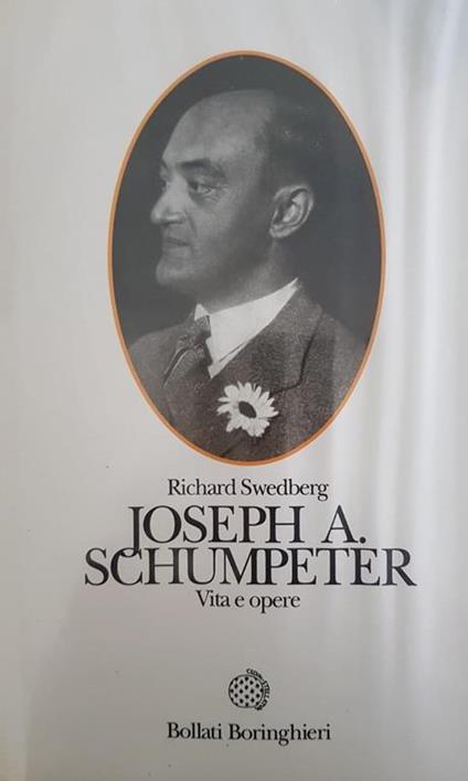 Joseph A. Schumpeter : vita e opere - Richard Swedberg - copertina
