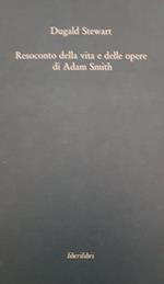 Resoconto Della Vita E Delle Opere Di Adam Smith