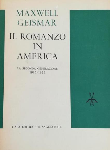 Il Romanzo In America, La Seconda Generazione 1915-1925 - Maxwell Geismar - copertina