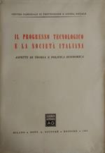 Il Progresso Tecnologico E La Società Italiana. Aspetti Di Teoria E Politica Economica