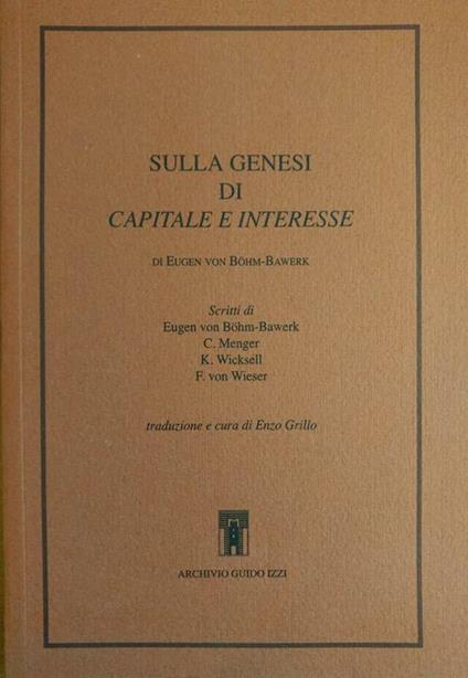 Sulla Genesi Di Capitale E Interesse - Eugen von Bohm-Bawerk - copertina