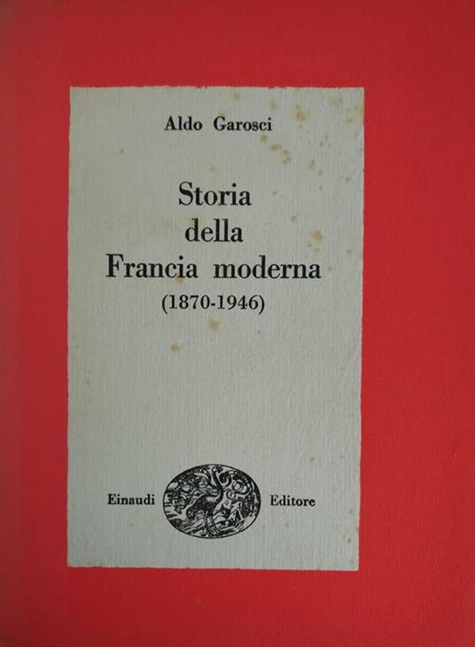 Storia Della Francia Moderna (1870 - 1946) - Aldo Garosci - copertina