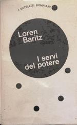 I Servi Del Potere. Storia Dell'Applicazione Della Scienza Sociale Nell'Industria Americana