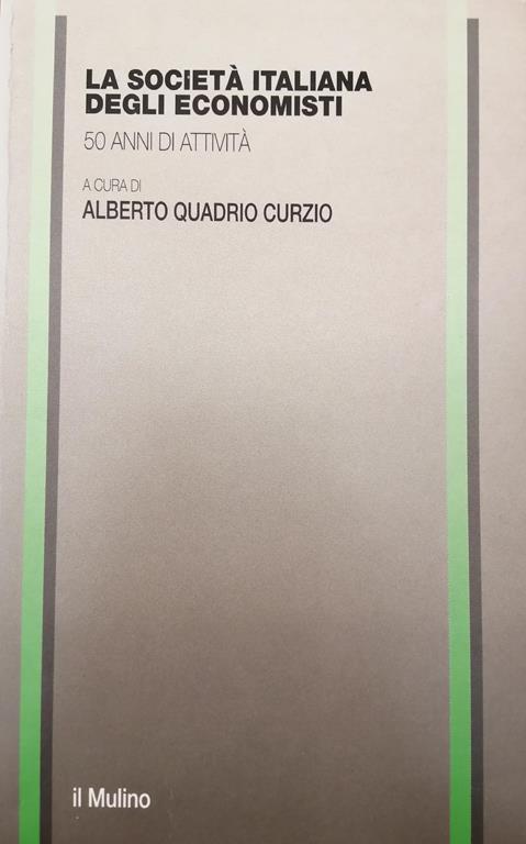 La Società Italiana Degli Economisti, 50 Anni Di Attività - Alberto Quadrio Curzio - copertina