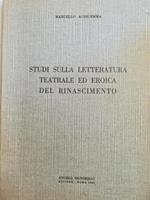 Studi Sulla Letteratura Teatrale Ed Eroica Del Rinascimento