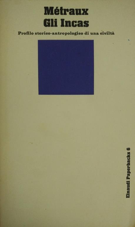 Gli Incas. Profilo Storico-Antropologico Di Una Civiltà - Alfred Métraux - copertina