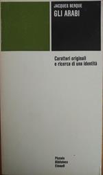 Gli Arabi. Caratteri Originali E Ricerca Di Una Identità