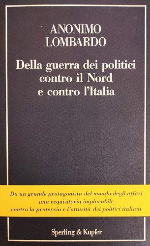 Della Guerra Dei Politici Contro Il Nord E I Contro L'Italia - Anonimo lombardo - copertina