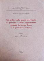 Gli Archivi Delle Giunte Provvisiorie Di Governo E Della Luogotenenza Generale Del Re Per Roma E Le Province Romane