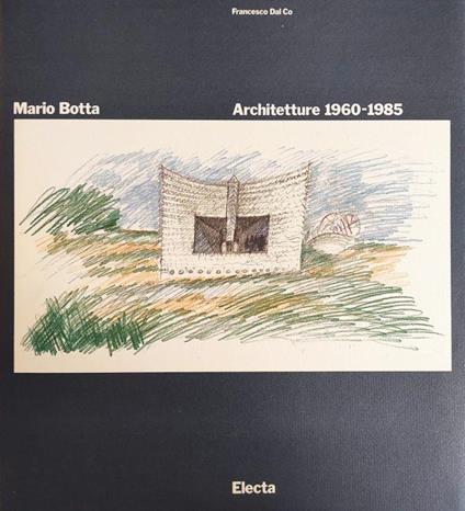 Mario Botta. Architetture 1960 - 1985 - Francesco Dal Co - copertina