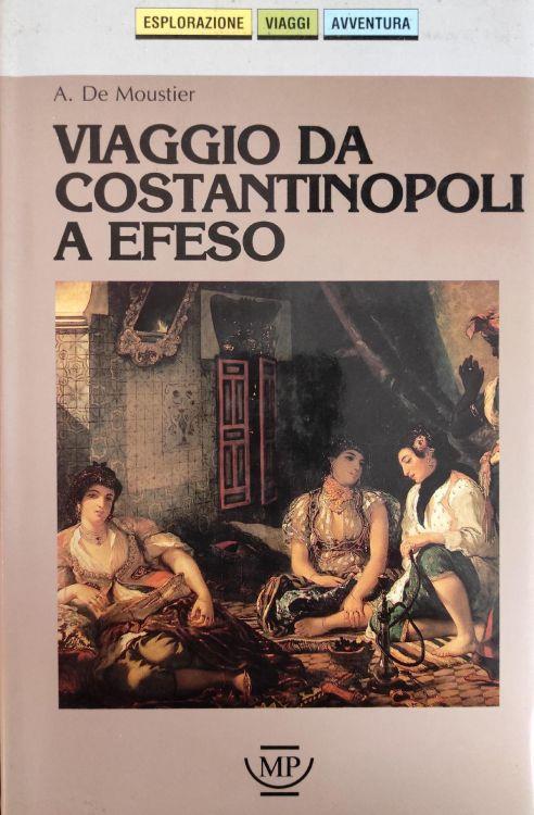 Viaggio Da Costantinopoli A Efeso - A. De Moustier - copertina